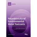 Neurotoxicity of Environmental Metal Toxicants - Hardcover