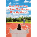God Helped Me Clear Hurdles to Win My Race! - Paperback