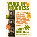Work in Progress: Confessions of a Busboy, Dishwasher, Caddy, Usher, Factory Worker, Bank Teller, Corporate Tool, and Priest - Hardcover