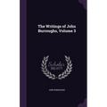 The Writings of John Burroughs, Volume 3 - Hardcover