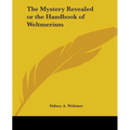 The Mystery Revealed or the Handbook of Weltmerism - Paperback
