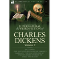 The Collected Supernatural and Weird Fiction of Charles Dickens-Volume 2: Contains Two Novellas 'The Haunted Man and the Ghost's Bargain' & 'The Crick - Hardcover