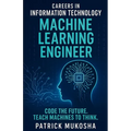 "Careers in Information Technology: Machine Learning Engineer" - Paperback