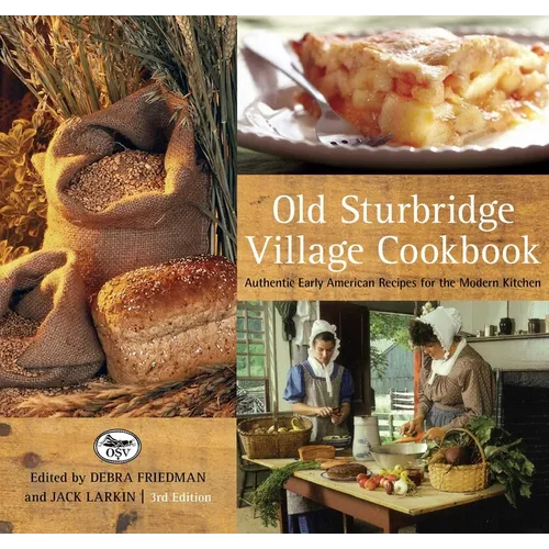 Old Sturbridge Village Cookbook: Authentic Early American Recipes For The Modern Kitchen - Paperback