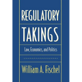 Regulatory Takings: Law, Economics, and Politics - Hardcover