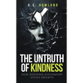 The Untruth of Kindness: How Avoiding Discomfort Stifles Growth - Hardcover