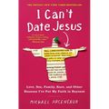 I Can't Date Jesus: Love, Sex, Family, Race, and Other Reasons I've Put My Faith in Beyoncé - Paperback