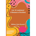 List, Ye Landsmen! A Romance of Incident - Paperback