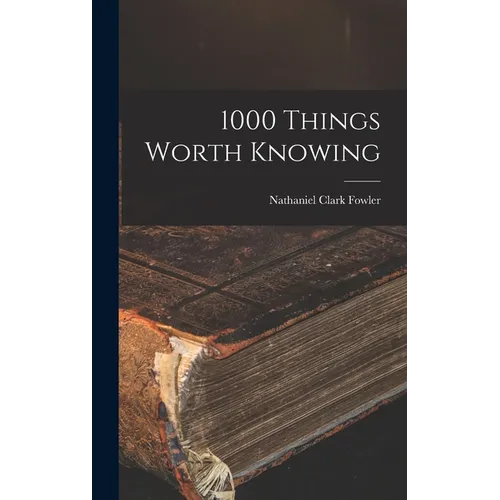 1000 Things Worth Knowing - Hardcover