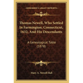 Thomas Newell, Who Settled In Farmington, Connecticut, 1632, And His Descendants: A Genealogical Table (1878) - Paperback