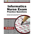 Informatics Nurse Exam Practice Questions: Informatics Practice Tests & Exam Review for the Informatics Nurse Certification Exam - Paperback