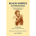 Black Hawk's Autobiography Through the Interpretation of Antoine LeClaire - Paperback