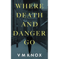 Where Death and Danger Go - Paperback