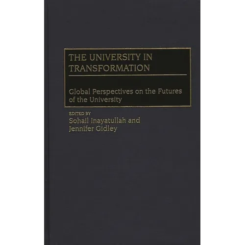 The University in Transformation: Global Perspectives on the Futures of the University - Hardcover