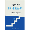 Applied UX Research: Bridging the gap between academia and industry: Written for early UX Research career professionals - Paperback