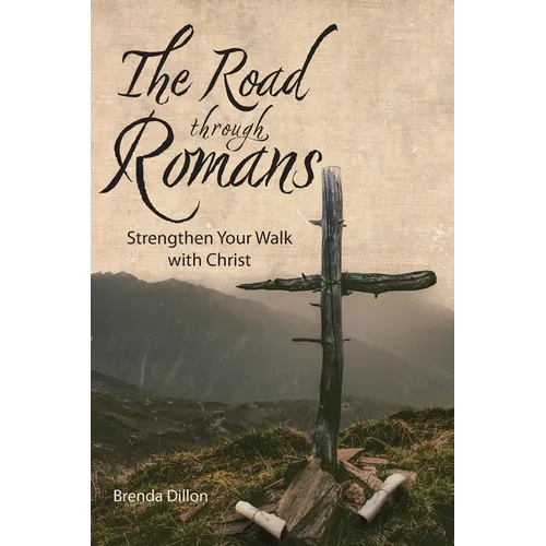The Road Through Romans: Strengthen Your Walk with Christ - Paperback