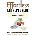 Effortless Entrepreneur: Work Smart, Play Hard, Make Millions - Paperback