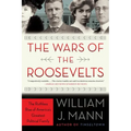 The Wars of the Roosevelts: The Ruthless Rise of America's Greatest Political Family - Paperback