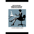 How to be the Best Administrative Assistant Anyone Could Ever Have - Paperback