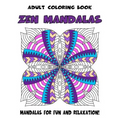 Adult Coloring Book Zen Mandalas: Relaxing Mandala Coloring Book for Grown-Ups - Paperback