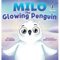 Milo The Glowing Penguin: A Cute Penguin Storybook For Children About Being Different (Kids Ages 2-7) - Hardcover