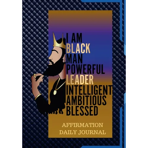The Black Man Powerful Affirmation Daily Journal: 100 Pages of Daily Journal for Young Men and Adults - Paperback