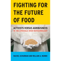 Fighting for the Future of Food: Activists Versus Agribusiness in the Struggle Over Biotechnology Volume 35 - Paperback