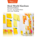 Real-World Kanban, Second Edition: Do Less, Accomplish More with Lean Thinking - Paperback