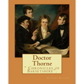 Doctor Thorne. By: Anthony Trollope: Doctor Thorne (1858) is the third novel in Anthony Trollope's series known as the Chronicles of Barsetshire. - Paperback