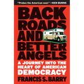 Back Roads and Better Angels: A Journey Into the Heart of American Democracy - Paperback