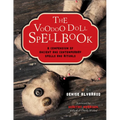 The Voodoo Doll Spellbook: A Compendium of Ancient and Contemporary Spells and Rituals - Paperback