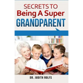 Secrets to Being A Super Grandparent - Paperback