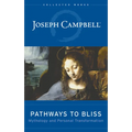 Pathways to Bliss: Mythology and Personal Transformation - Hardcover