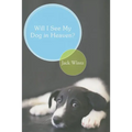 Will I See My Dog in Heaven?: God's Saving Love for the Whole Family of Creation - Paperback