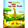 Real Giraffes Wear High-heel Shoes - Hardcover