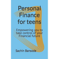 Personal Finance for teens: Empowering you to take control of your Financial future - Paperback