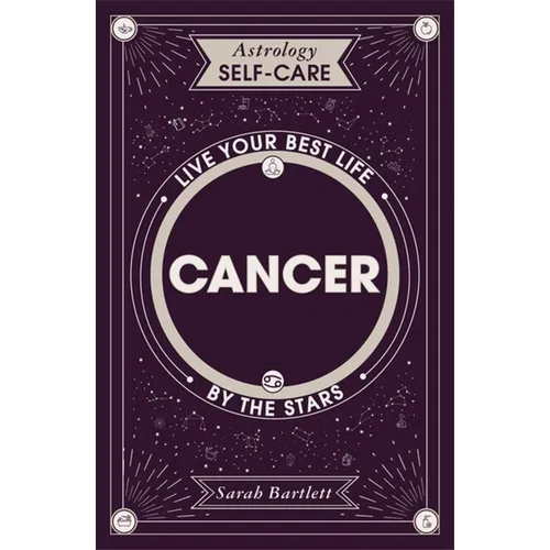 Astrology Self-Care: Cancer: Live Your Best Life by the Stars - Hardcover
