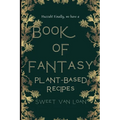 A Book of Fantasy Recipes: Plant-Based Recipes - Paperback