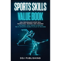 Sports Skills Value Book. High Performance Sport Skill Instruction, Training and Coaching + The Perfect Golf Swing In Minutes. The #1 Athelete's Sourc - Paperback