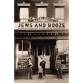 Jews and Booze: Becoming American in the Age of Prohibition - Paperback