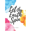 Let the Earth Spin - Paperback