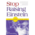 Stop Raising Einstein: Discover the Unique Brilliance in Your Child...and You - Paperback