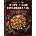 Quick & Easy High Protein and Low Carb Cookbook - Paperback