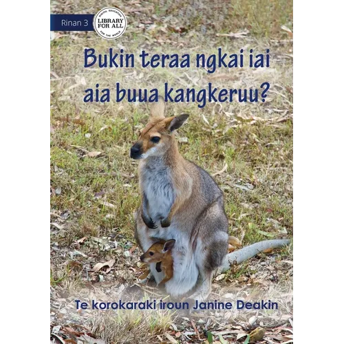 Why Do Kangaroos Have A Pouch - Bukin teraa ngkai iai aia buua Kangkeruu? (Te Kiribati) - Paperback