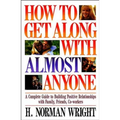 How to Get Along with Almost Anyone: A Complete Guide to Building Positive Relationships with Family, Friends, Co-Workers - Paperback