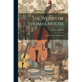 The Works of Thomas Moore: Irish Melodies. National Airs - Paperback