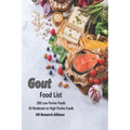 Gout Food List: 200 Low Purine Foods 50 Moderate to High Purine Foods - Paperback