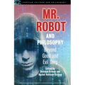 Mr. Robot and Philosophy: Beyond Good and Evil Corp - Paperback