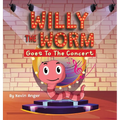 Willy The Worm Goes To The Concert - Hardcover