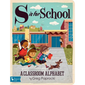 S Is for School: A Classroom Alphabet - Board Book
